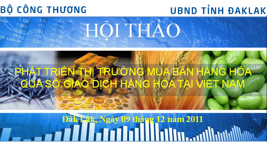 Hội thảo “Phát triển thị trường mua bán hàng hóa qua Sở giao dịch hàng hóa tại Việt Nam”